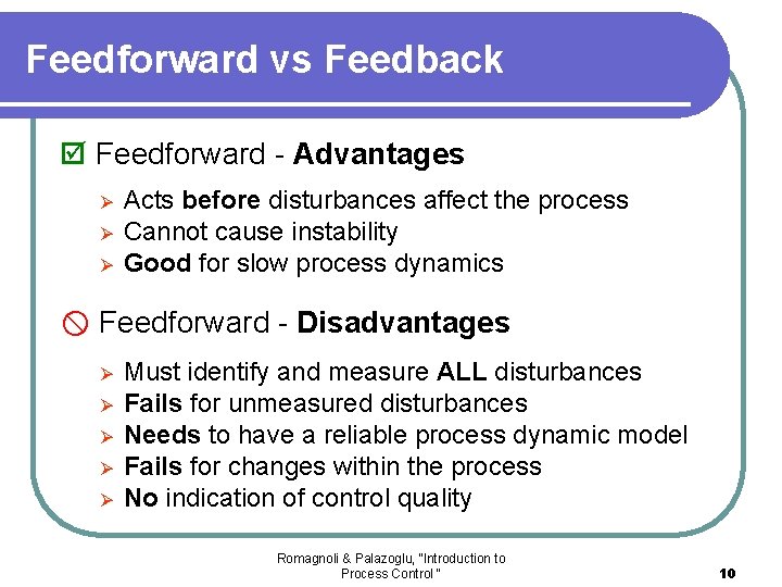 Feedforward vs Feedback Feedforward - Advantages Ø Ø Ø Acts before disturbances affect the