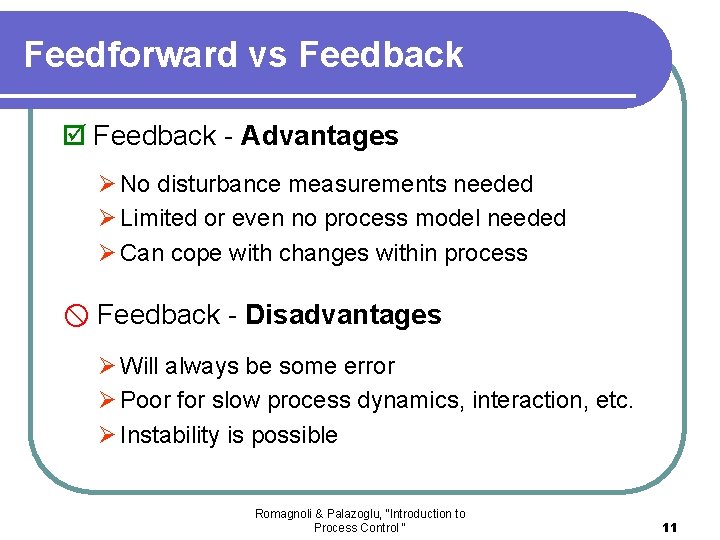 Feedforward vs Feedback - Advantages Ø No disturbance measurements needed Ø Limited or even