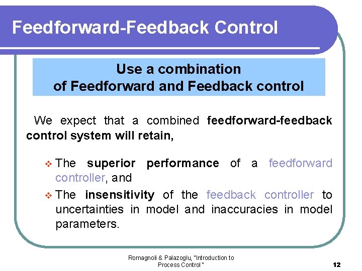 Feedforward-Feedback Control Use a combination of Feedforward and Feedback control We expect that a