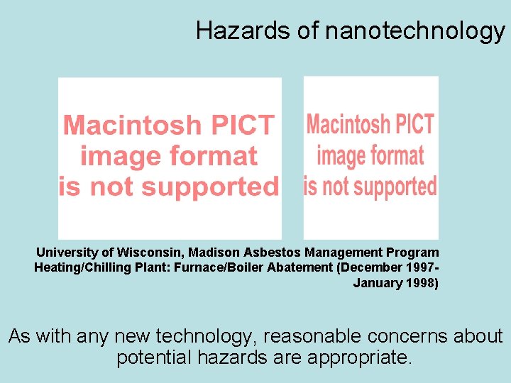 Hazards of nanotechnology Asbestos fibers (Nikon, inc) University of Wisconsin, Madison Asbestos Management Program