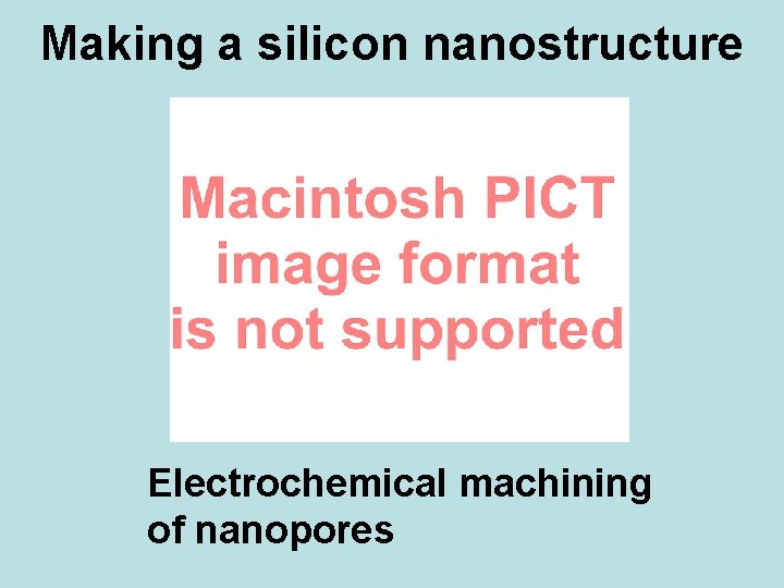 Making a silicon nanostructure 20 mm Electrochemical machining of nanopores 