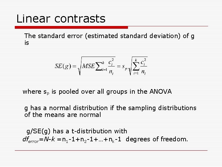 Linear contrasts The standard error (estimated standard deviation) of g is where s. P