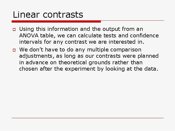 Linear contrasts o o Using this information and the output from an ANOVA table,