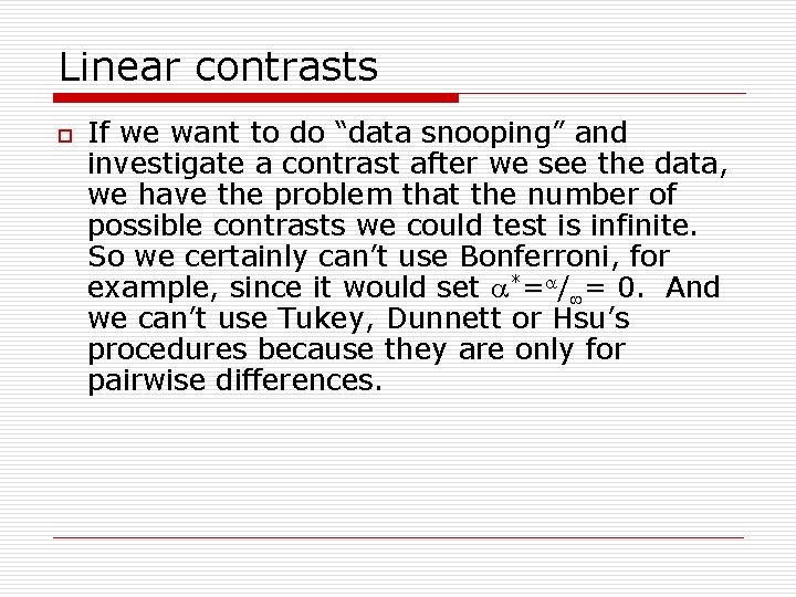 Linear contrasts o If we want to do “data snooping” and investigate a contrast