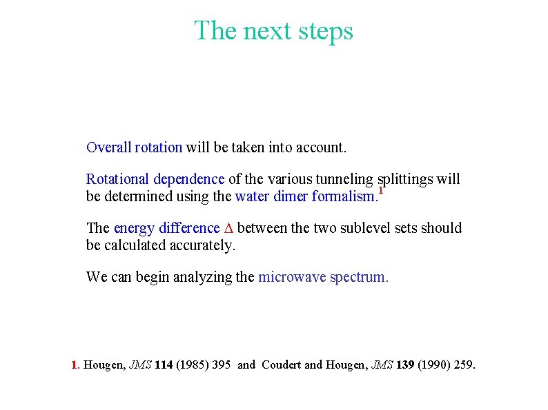 The next steps Overall rotation will be taken into account. Rotational dependence of the