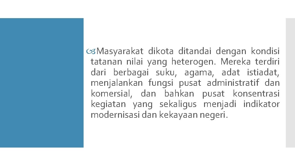  Masyarakat dikota ditandai dengan kondisi tatanan nilai yang heterogen. Mereka terdiri dari berbagai