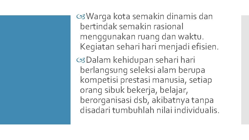  Warga kota semakin dinamis dan bertindak semakin rasional menggunakan ruang dan waktu. Kegiatan