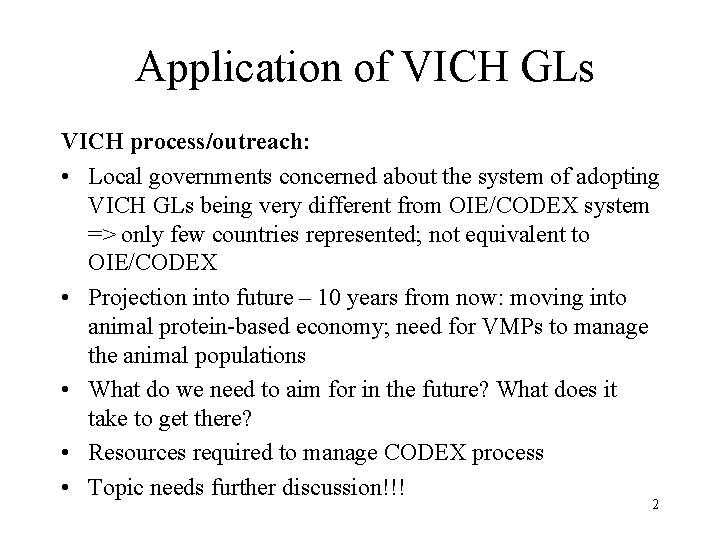 Application of VICH GLs VICH process/outreach: • Local governments concerned about the system of