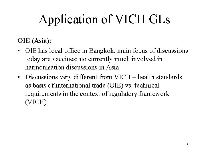 Application of VICH GLs OIE (Asia): • OIE has local office in Bangkok; main