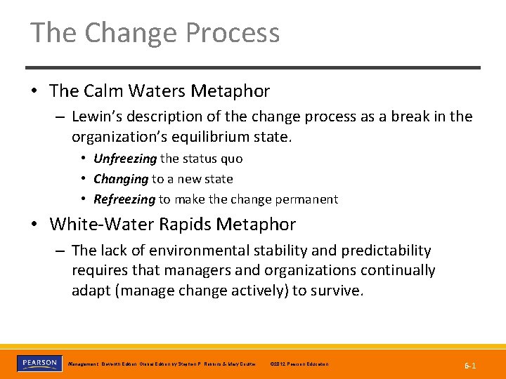 The Change Process • The Calm Waters Metaphor – Lewin’s description of the change The Change Process • The Calm Waters Metaphor – Lewin’s description of the change