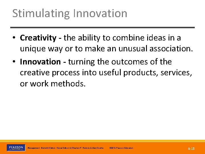 Stimulating Innovation • Creativity - the ability to combine ideas in a unique way Stimulating Innovation • Creativity - the ability to combine ideas in a unique way