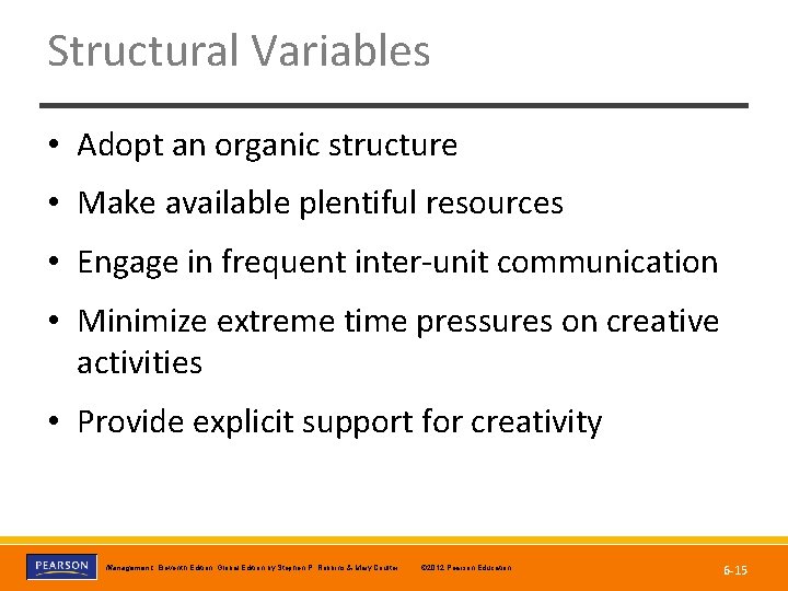 Structural Variables • Adopt an organic structure • Make available plentiful resources • Engage