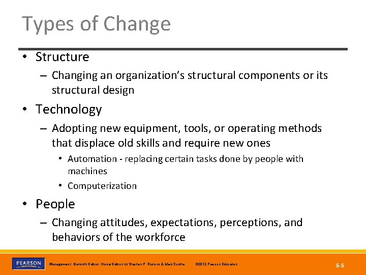 Types of Change • Structure – Changing an organization’s structural components or its structural