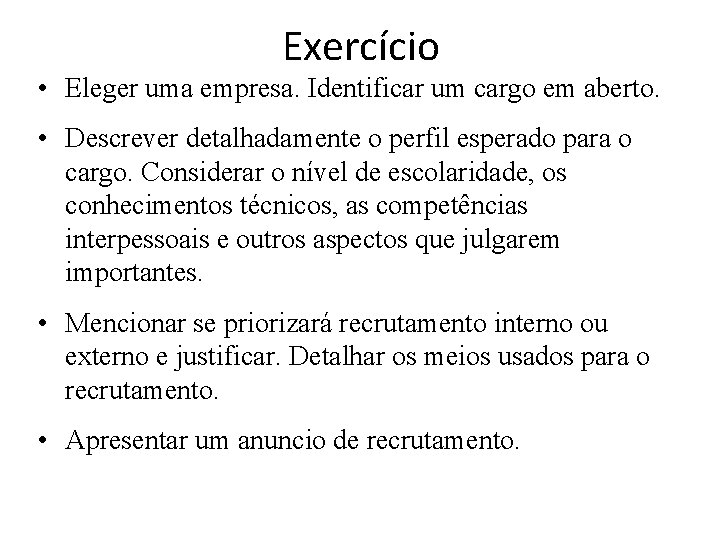 Exercício • Eleger uma empresa. Identificar um cargo em aberto. • Descrever detalhadamente o