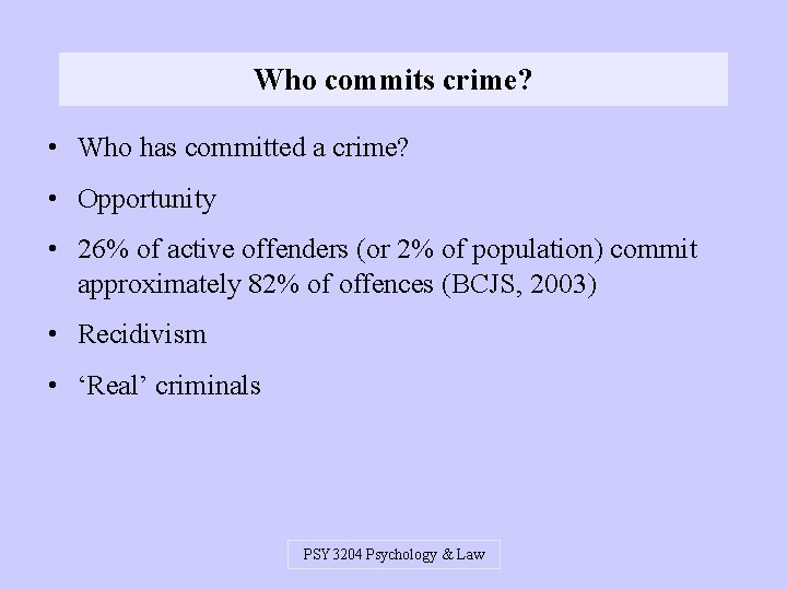 Who commits crime? • Who has committed a crime? • Opportunity • 26% of