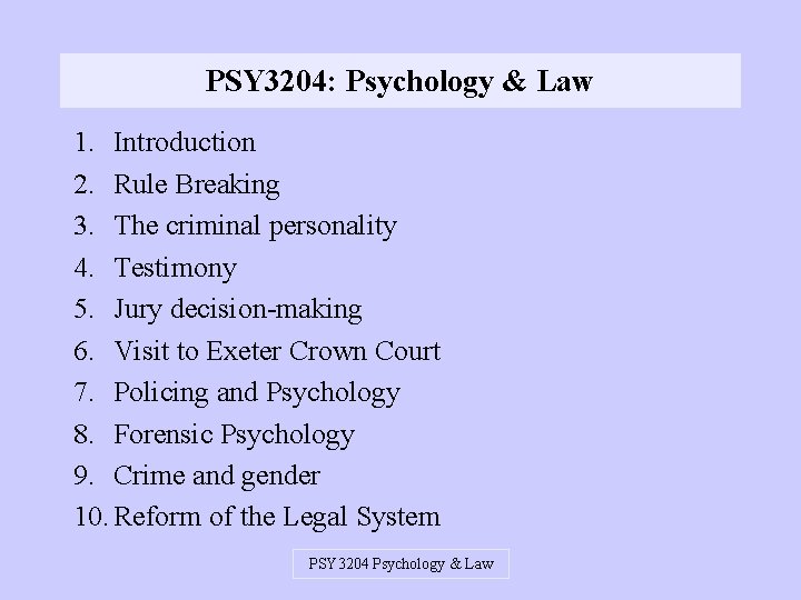 PSY 3204: Psychology & Law 1. Introduction 2. Rule Breaking 3. The criminal personality