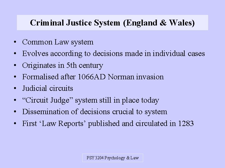 Criminal Justice System (England & Wales) • • Common Law system Evolves according to