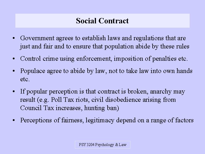 Social Contract • Government agrees to establish laws and regulations that are just and