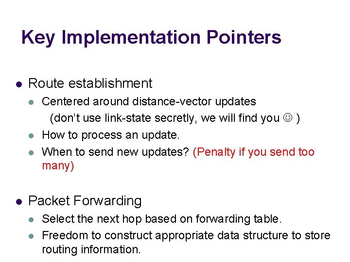 Key Implementation Pointers l Route establishment l l Centered around distance-vector updates (don’t use