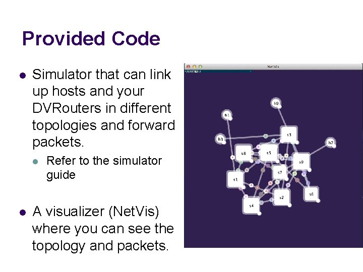 Provided Code l Simulator that can link up hosts and your DVRouters in different