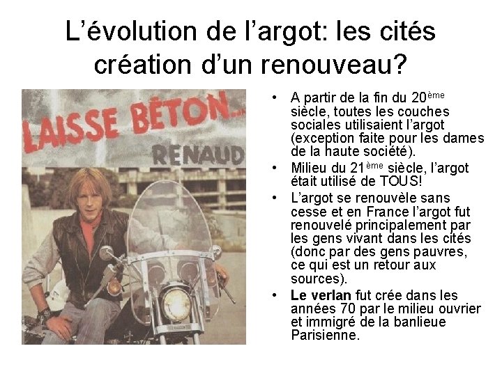 L’évolution de l’argot: les cités création d’un renouveau? • A partir de la fin
