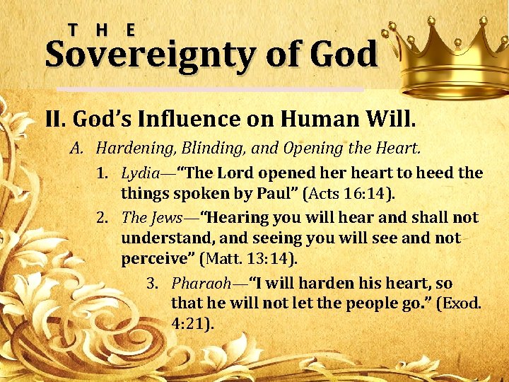 T H E Sovereignty of God II. God’s Influence on Human Will. A. Hardening,