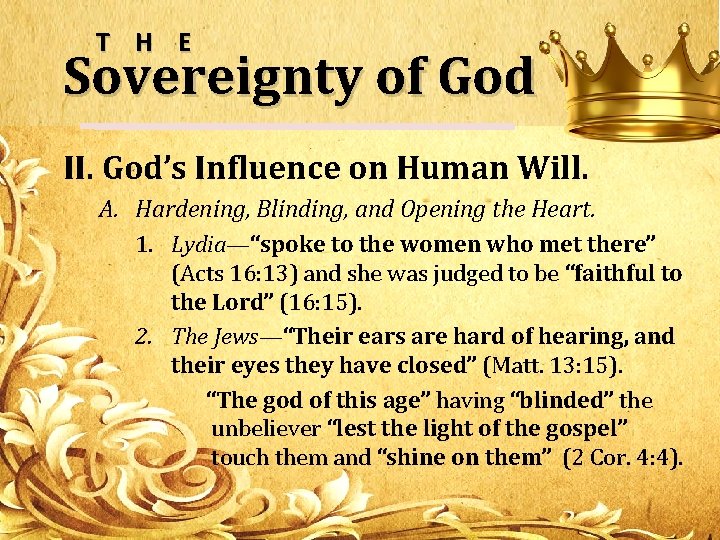 T H E Sovereignty of God II. God’s Influence on Human Will. A. Hardening,