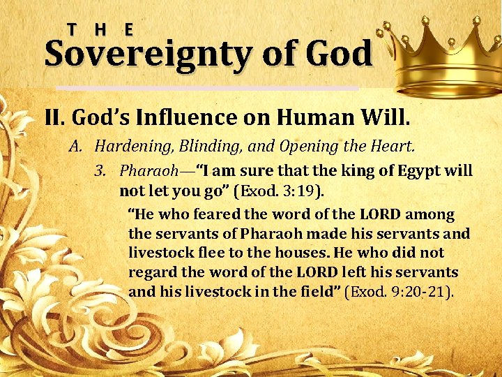 T H E Sovereignty of God II. God’s Influence on Human Will. A. Hardening,