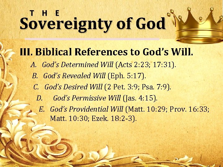 T H E Sovereignty of God III. Biblical References to God’s Will. A. God’s