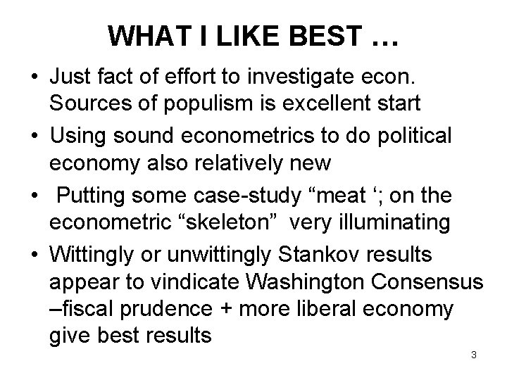 WHAT I LIKE BEST … • Just fact of effort to investigate econ. Sources