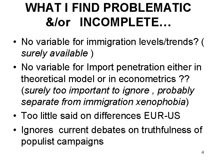 WHAT I FIND PROBLEMATIC &/or INCOMPLETE… • No variable for immigration levels/trends? ( surely