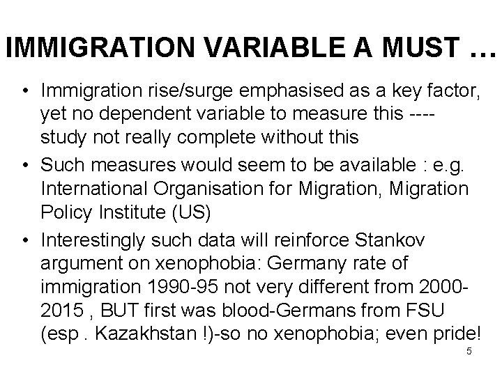 IMMIGRATION VARIABLE A MUST … • Immigration rise/surge emphasised as a key factor, yet