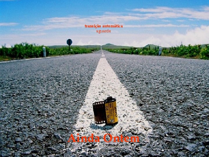 transição automática aguarde Ainda Ontem 