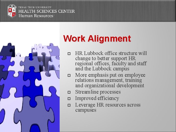Work Alignment HR Lubbock office structure will change to better support HR regional offices,