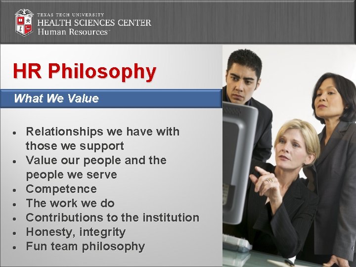 HR Philosophy What We Value Relationships we have with those we support Value our