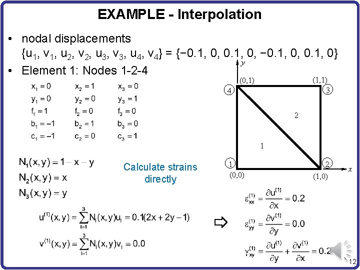 EXAMPLE - Interpolation • nodal displacements {u 1, v 1, u 2, v 2,