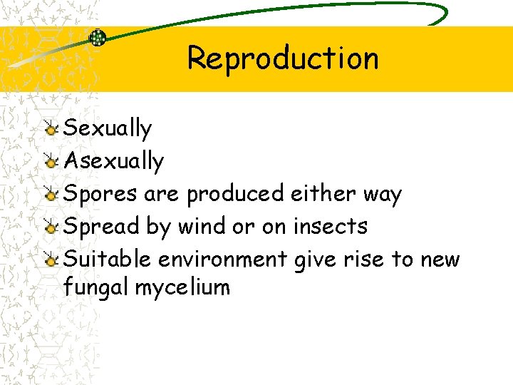 Reproduction Sexually Asexually Spores are produced either way Spread by wind or on insects Reproduction Sexually Asexually Spores are produced either way Spread by wind or on insects