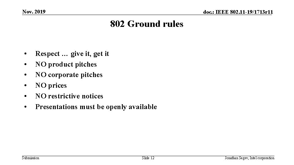 Nov. 2019 doc. : IEEE 802. 11 -19/1713 r 11 802 Ground rules •