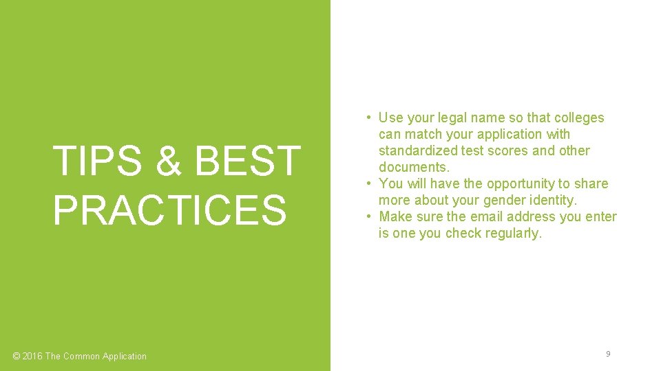 TIPS & BEST PRACTICES © 2016 The Common Application • Use your legal name