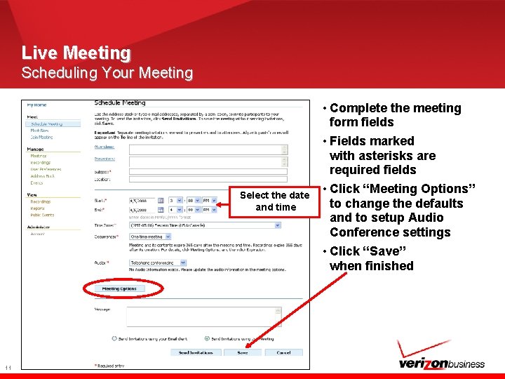 Live Meeting Scheduling Your Meeting • Complete the meeting form fields • Fields marked