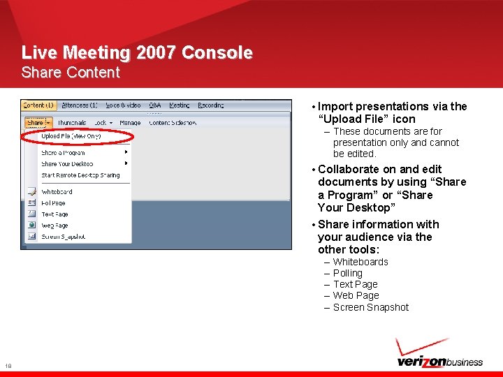 Live Meeting 2007 Console Share Content • Import presentations via the “Upload File” icon