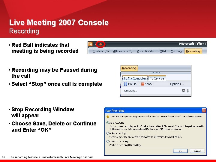 Live Meeting 2007 Console Recording • Red Ball indicates that meeting is being recorded