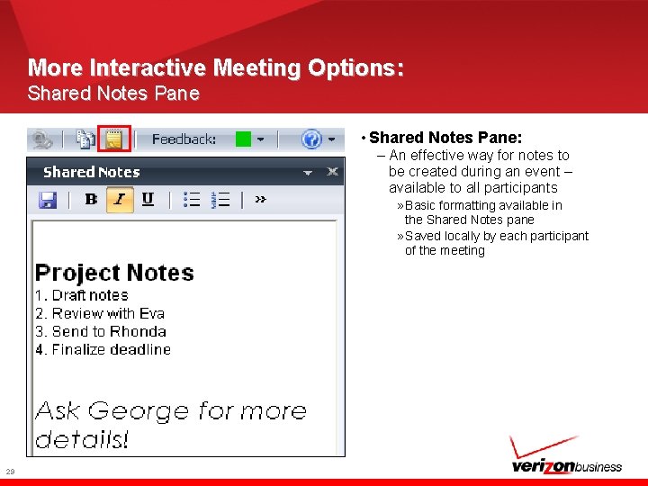 More Interactive Meeting Options: Shared Notes Pane • Shared Notes Pane: – An effective