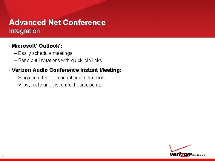 Advanced Net Conference Integration • Microsoft Outlook : ® ® – Easily schedule meetings