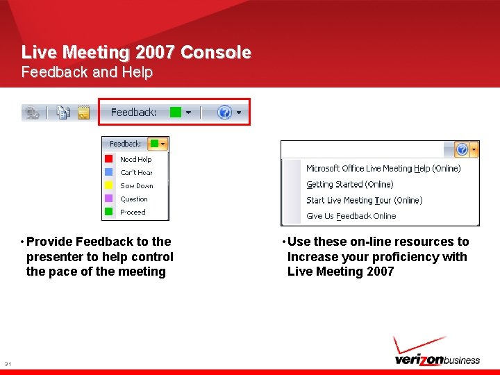 Live Meeting 2007 Console Feedback and Help • Provide Feedback to the presenter to