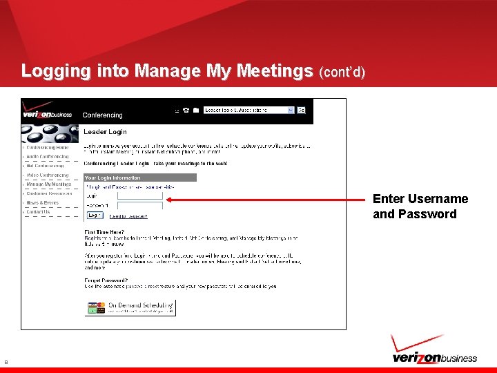 Logging into Manage My Meetings (cont’d) Enter Username and Password 8 