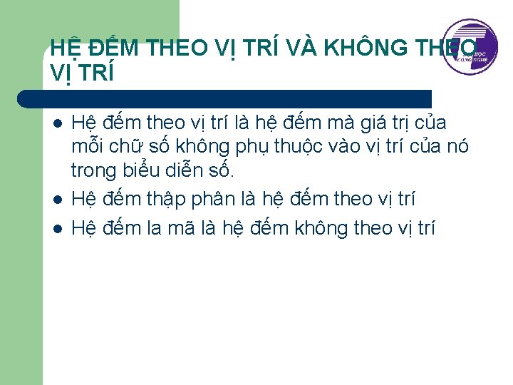 HỆ ĐẾM THEO VỊ TRÍ VÀ KHÔNG THEO VỊ TRÍ l l l Hệ