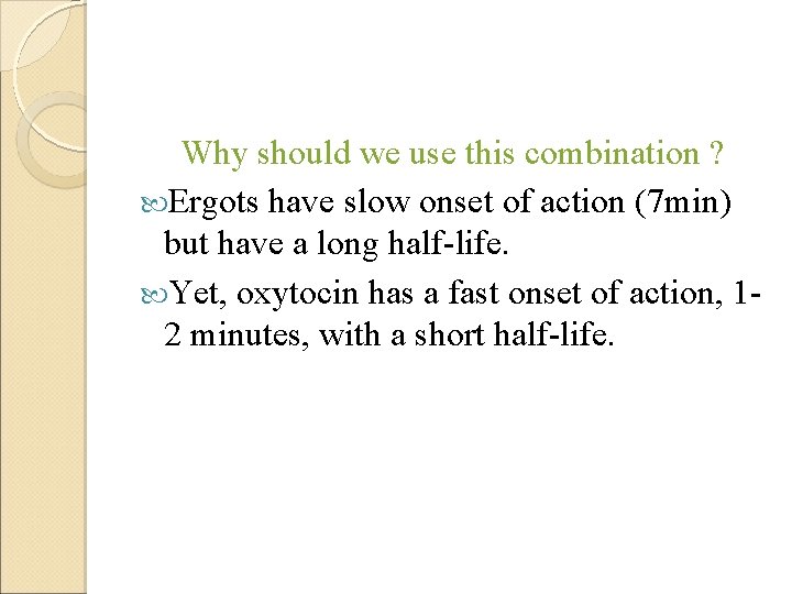 Why should we use this combination ? Ergots have slow onset of action (7