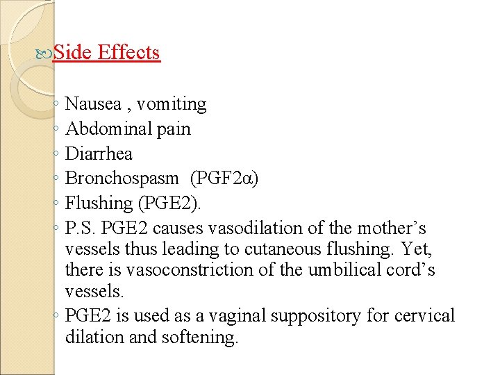  Side Effects ◦ Nausea , vomiting ◦ Abdominal pain ◦ Diarrhea ◦ Bronchospasm