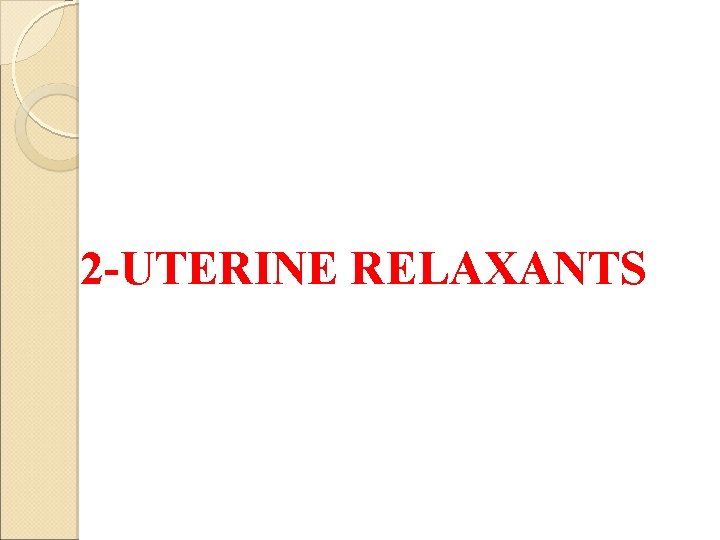 2 -UTERINE RELAXANTS 